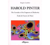 Harold Pinter - The Caretaker Of The Fragments Of Modernity, Etude De L'oeuvre De Pinter, Anglais