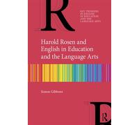 Harold Rosen and English in Education and the Language Arts - Simon Gibbons - Routledge - ebook (ePub) - Livre