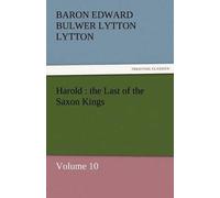 Harold : The Last Of The Saxon Kings