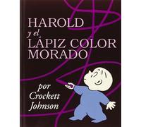 Harold y el lápiz color morado: Harold and the Purple Crayon (Spanish edition)