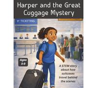 Harper and the Great Luggage Mystery: A STEM story about how suitcases travel behind the scenes