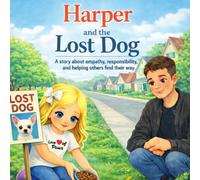 Harper and the Lost Dog: A story about empathy, responsibility and helping others find their way