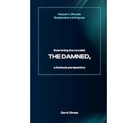 Harper L Woods Explanatory Intrigues: Examining the novelist, THE DAMNED, a fanbook perspective