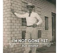 Harper, Roy - I'm Not Gone Yet [Import]