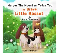 Harper the Hound and Teddy Too: The Brave Little Basset