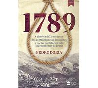 Harpercollins 1789 : A história de Tiradentes, contrabandistas, assassinos e poetas Que sonharam a Independência do BrasilBruto e apaixonado (Português)
