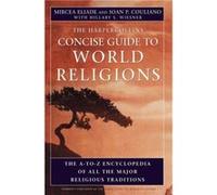HarperCollins Concise Guide to World Religions The AToZ Encyclopedia of All the Major Religious Traditions by Mircea Eliade Hillary S. Wiesner, Ioan P. Culianu, Mircea Eliade (Auteur)