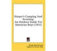 Harper's Camping and Scouting: An Outdoor Guide for American Boys (1911)