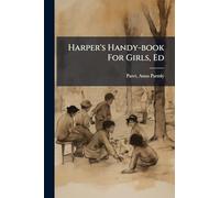 Harper's Handy-book For Girls, Ed