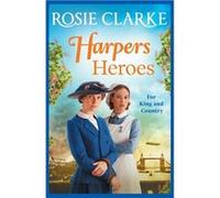Harpers Heroes | Rosie Clarke Rosie Clarke (Auteur)