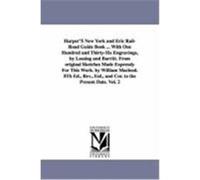 Harper's New York and Eric Rail-Road Guide Book ... with One Hundred and Thirty-Six Engravings, by Lossing and Barritt. from Original Sketches Made Ex None (Auteur)