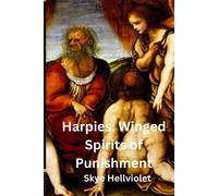 Harpies: Winged Spirits Of Punishment (The Great Greek Myths)
