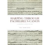 HARPING THROUGH PACHELBEL’S CANON a comprehensive method for the harp: VOL. 1 BASIC LEVEL