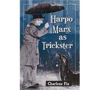 Harpo Marx as Trickster - Charlene Fix - McFarland amp Co Inc - Livre en Anglais - Paperback Charlene FixCharlene Fix (Auteur)