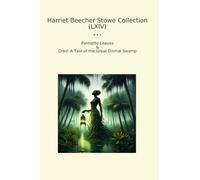 Harriet Beecher Stowe Collection (LXIV): Palmetto Leaves Dred Tale Great Dismal Swamp