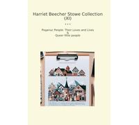 Harriet Beecher Stowe Collection (XI): Poganuc People Their Loves Lives Queer Little