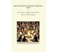 Harriet Beecher Stowe Collection (XXI): Lawson Oldtown Fireside Woman Sacred History