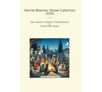 Harriet Beecher Stowe Collection (XXII): Lawson Oldtown Fireside Queer Little People
