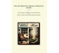 Harriet Beecher Stowe Collection (XXIII): Lawson Oldtown Fireside Dred Tale Great Dismal Swamp