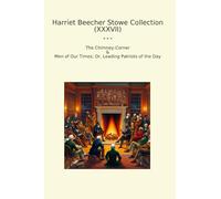 Harriet Beecher Stowe Collection (XXXVII): Chimney Corner Times Leading Patriots