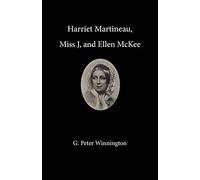 Harriet Martineau, Miss J, And Ellen Mckee