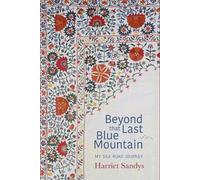 Harriet Sandys Beyond that Last Blue Mountain (Poche)