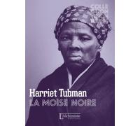 Harriet Tubman - La moïse noire