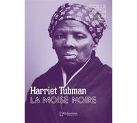 Harriet Tubman - La moïse noire La femme qui libéra 300 esclaves - Harriet Tubman - L'alchimiste Les Eds - broché - Essai