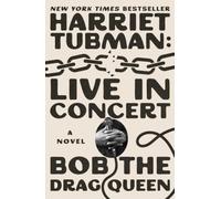 Harriet Tubman: Live in Concert: A Novel by Bob the Drag Queen [Hardback] NEUF