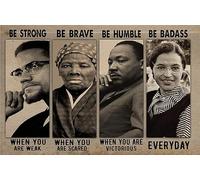 Harriet Tubman Malcolm Rosa Park Martin Luther King Be Strong When You Are Weak Be Brave When You Are Scare Décoration murale Poster en métal 20,3 x 30,5 cm