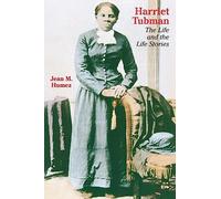 Harriet Tubman: The Life and the Life Stories