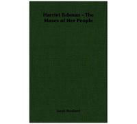 Harriet Tubman - The Moses Of Her People