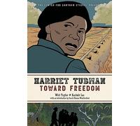 Harriet Tubman: Toward Freedom: The Center for Cartoon Studies Presents