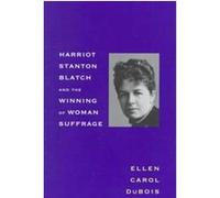 Harriot Stanton Blatch and the Winning of Woman Suffrage Ellen Carol Dubois (Auteur)