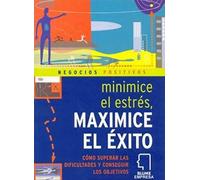 Harris, C: Minimice El Estrés, Maximice El Éxito : Cómo Supe