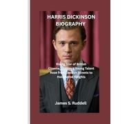 HARRIS DICKINSON BIOGRAPHY: Rising Star of British Cinema____How a Young Talent Rose from London Streets to Hollywood Heights