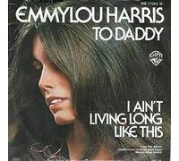 HARRIS, Emmylou - To Daddy / I ain't living long like this / WB 17083