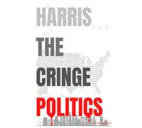 Harris: The Cringe Politics: A Critical Examination of Kamala Harris's Political Journey Through the Lens of Islamic Thought