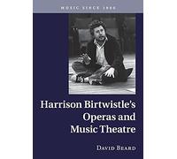 Harrison Birtwistle's Operas and Music Theatre