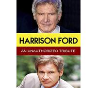 Harrison Ford-an Unauthorized Tribute