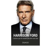 Harrison Ford - L'acteur Qui Ne Voulait Pas Être Une Star