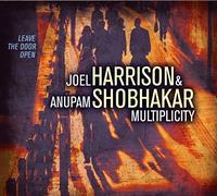 Joel Harrison & Anupam Shobhakar: Multipicity - Multiplicity Leave The Door Open