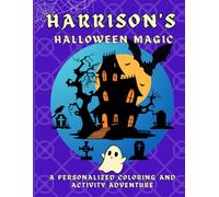 Harrison's Halloween Magic: A personalized Halloween coloring book for Harrison - cute spooky scenes and fun activities to inspire creativity in kids ages 2-6