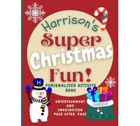 Harrison's Super Christmas Fun: Delightful fun in an enchanted Christmas world through a personalized coloring and activity book for Harrison ages 2 - 8