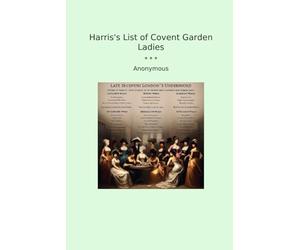 Harris's List of Covent Garden Ladies