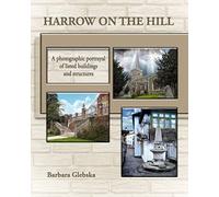 Harrow On The Hill: A Photographic Portrayal Of Listed Buildings And Structures