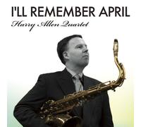 Harry Allen Quartet - I LL Remember April [Import]