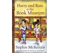 Harry and Kate at the Book Museum by Sophie McKenzie Sophie McKenzie (Auteur)