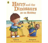 Harry and the Bucketful of Dinosaurs go on Holiday
