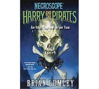 Harry and the Pirates, Necroscope Series Brian Lumley (Auteur)